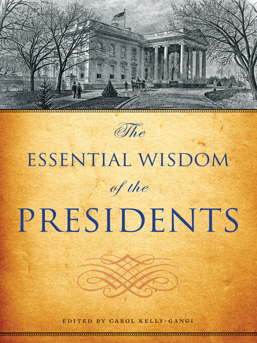 Title details for The Essential Wisdom of the Presidents by Carol Kelly-Gangi - Available